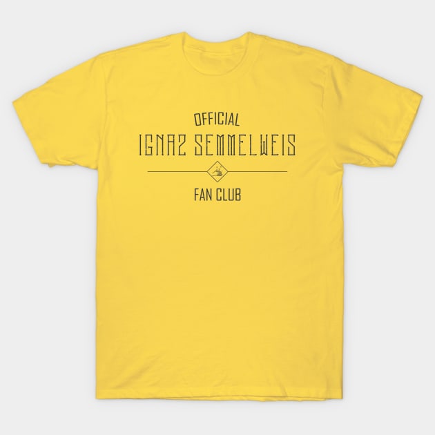 Science and Medicine: Ignaz Semmelweis Fan Club (dark text) T-Shirt by Ofeefee